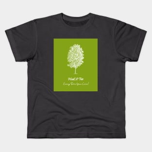 Plant A Tree Every Time You Can # 2 Kids T-Shirt